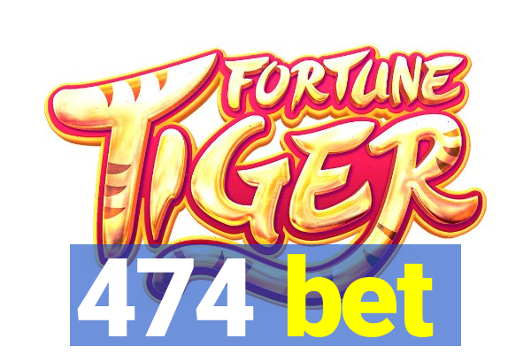 474 bet